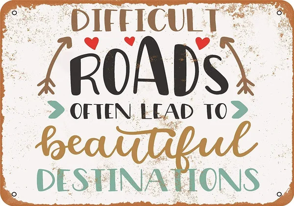 

Metal Sign Difficult Roads Often Lead to Beautiful Destinations Vintage Look