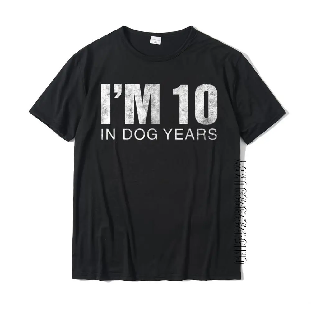 

I'm 10 In Dog Years Funny 70th Birthday T-Shirt Gift Print Slim Fit Tops T Shirt New Design Cotton Men T Shirt