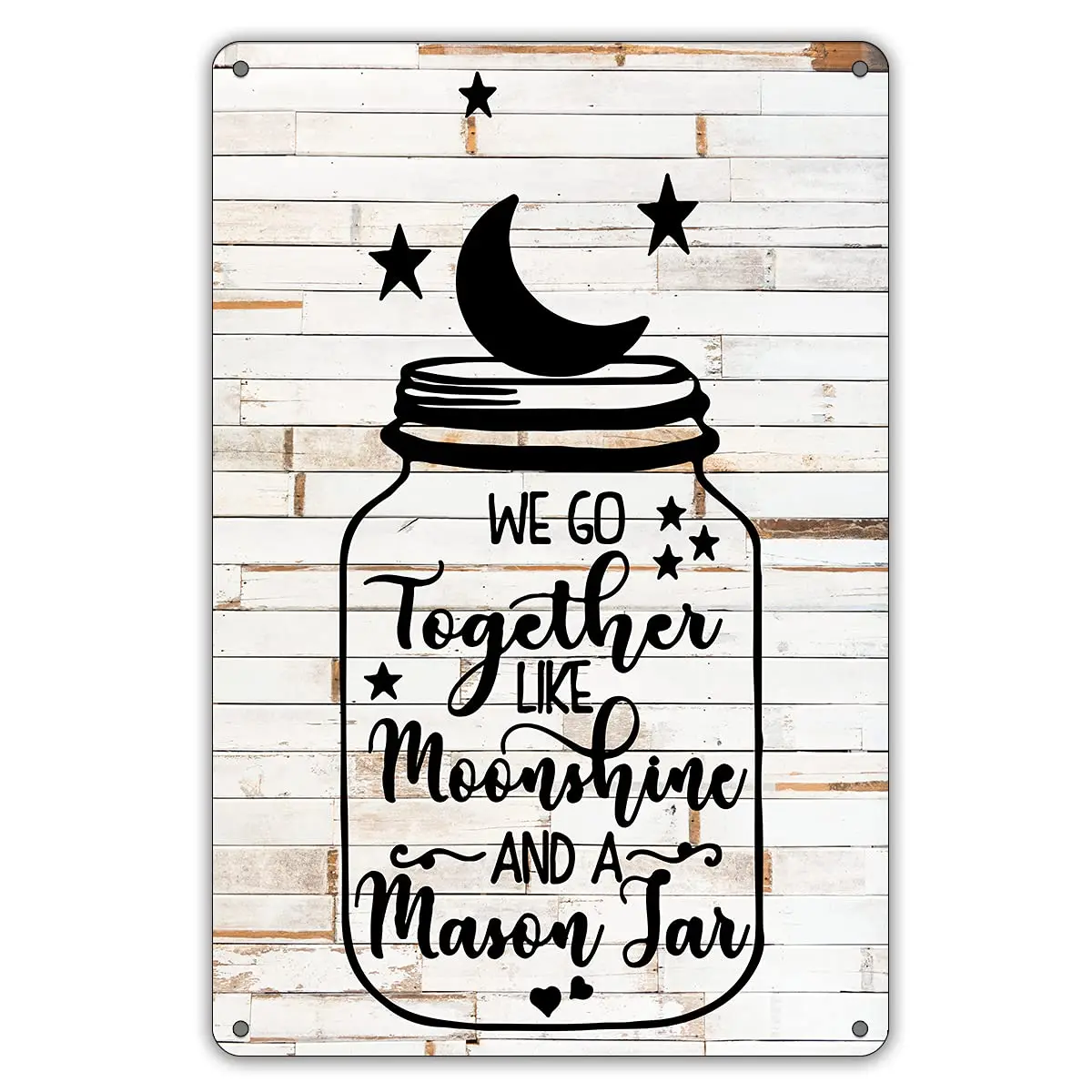 

We Go Together Like Moonshine in a Mason Jar Metal Tin Sign Wall Decor Rustic Farmhouse Sign for Home Dining Room