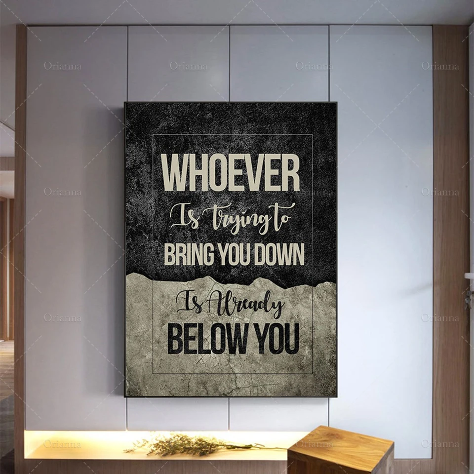 Тот кто пытается вас опустить уже находится под вашим холстом искусство на стену