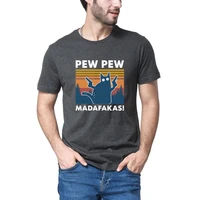 pew pew madafakas top t shirt novelty funny cat vintage crew neck mens premium cotton fathers days t shirt humor gift tops tee