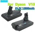 2021s 25,2 V 12.8Ah литий Перезаряжаемые Батарея для пылесос Dyson V10 абсолютная V10 животных V10 общая чистый SV12 V10 Пышная юбка