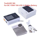 Новый ToolkitRC M6 DC 150 Вт 10A LCD 2S - 6S Lipo аккумулятор Smart Balance Charger Dis charger для Fpv RC Racing Drone Model Запасная часть