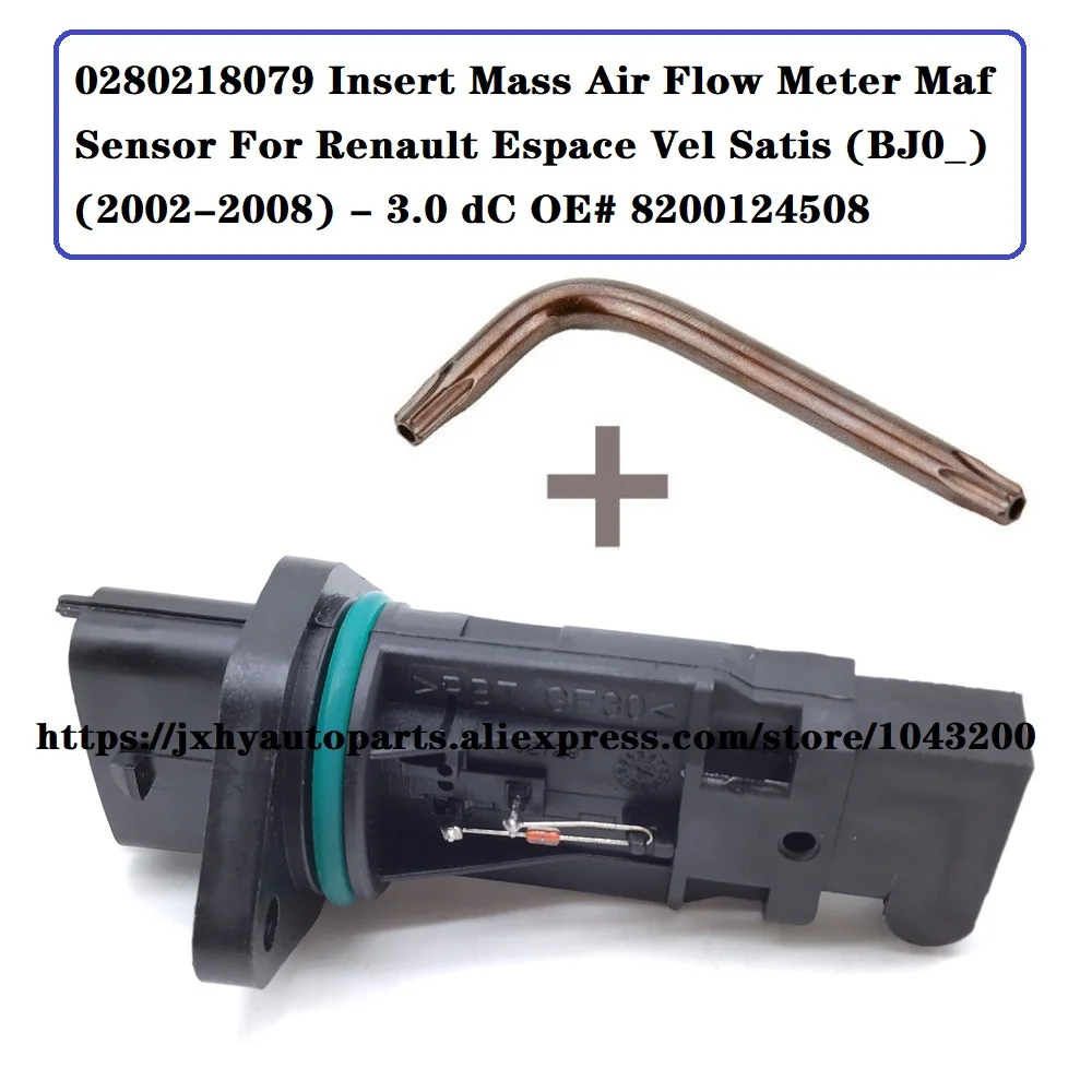 

0280218079 Insert Mass Air Flow Meter Maf Sensor + Torx For Renault Espace Vel Satis (BJ0_) (2002-2008) - 3.0 dC OE# 8200124508