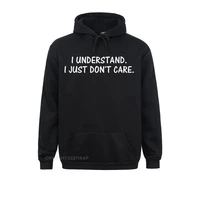 i understand i just dont care funny humor sarcastic hooded pullover hoodies for male chinese style vintage hot sale hoods