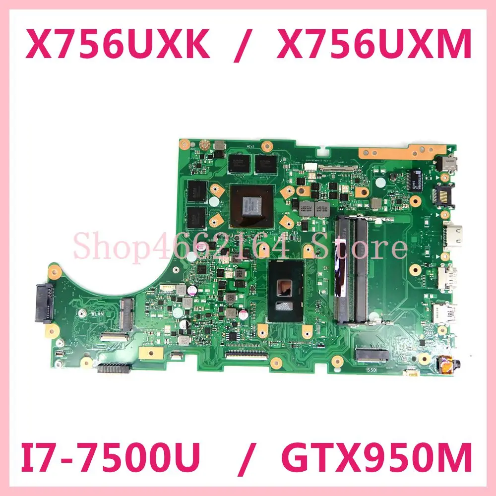 

X756UXK i7-7500U CPU GTX950M REV3.2 DDR4 Notebook Mainboard For Asus X756UX X756UXM X756UWK X756UQK X756UV laptop motherboard