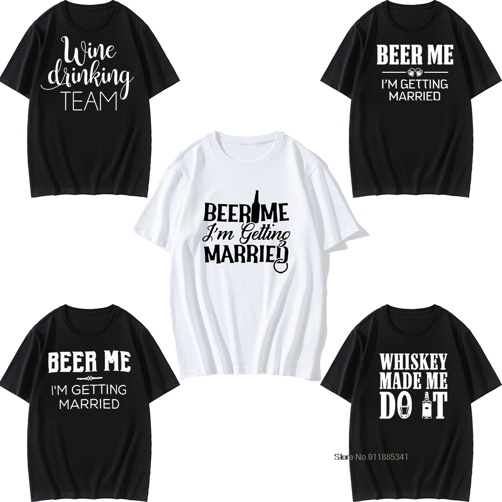 

Bachelor Party Shirt For Groom Beer Me I'm Getting Married Graphic Beer Men T Shirts Casual Tees Cotton New Vintage Clothes