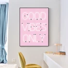 Неоновая розовая цитата Good Vibes Only, вывеска, вдохновляющая Картина на холсте художественные плакаты и принты, позитивные цитаты, настенные картины для декора комнаты