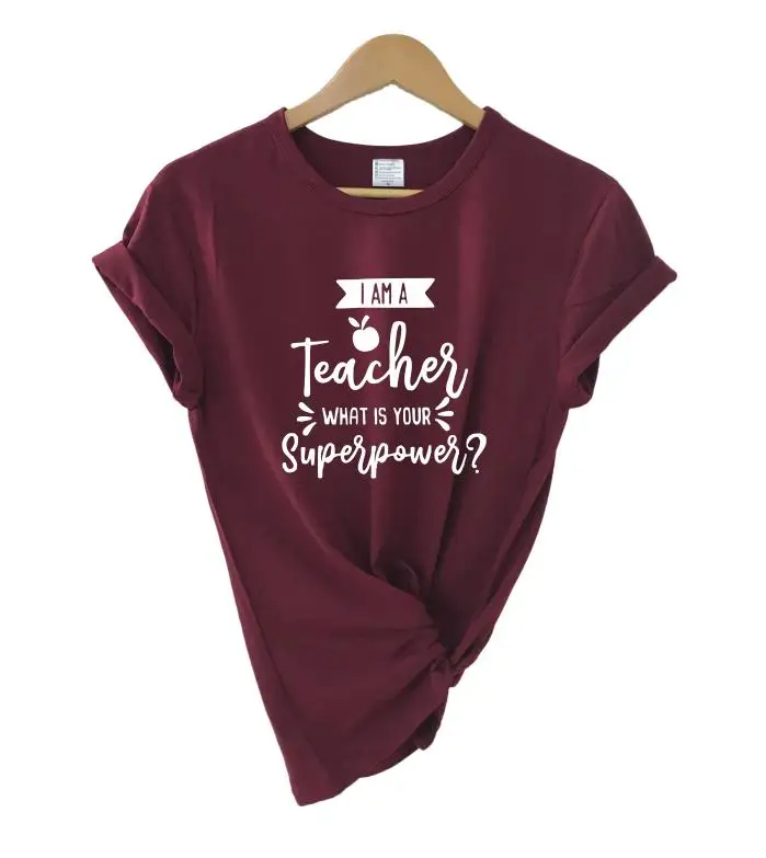 I'm A Teacher What is Your Superpower футболка подарок на выпускной повседневная женская футболка с коротким рукавом Модная хлопковая футболка - Цвет: burgundy white words