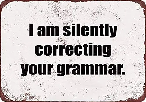

I silently correct your grammar tin logo metal decorative poster 8X12 inch / 20x30 cm