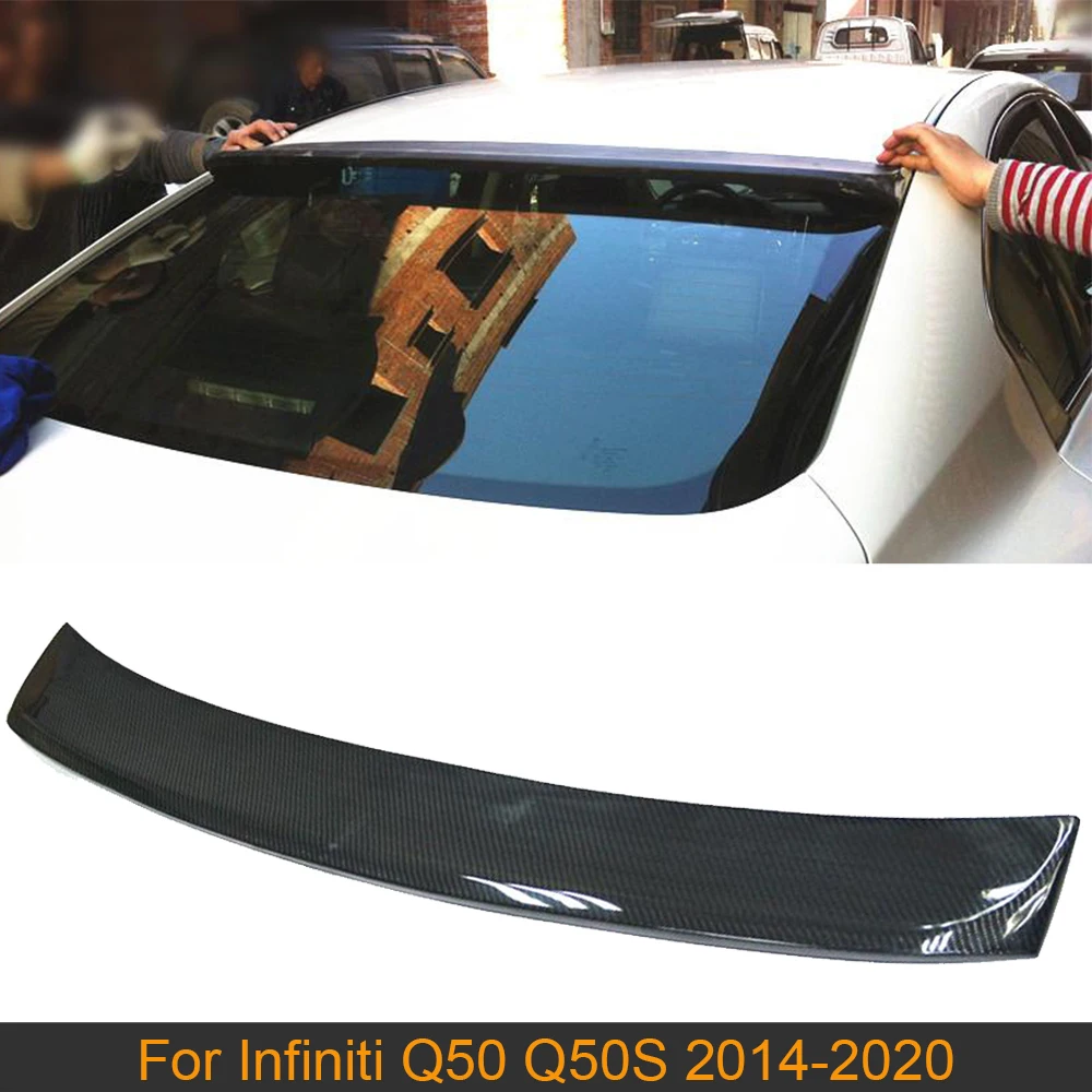 

For Q50 Rear Roof Spoiler Wing For Infiniti Q50 Q50S Spoiler 2014 - 2020 Carbon Fiber Car Rear Window Roof Spoiler Wing Boot Lip