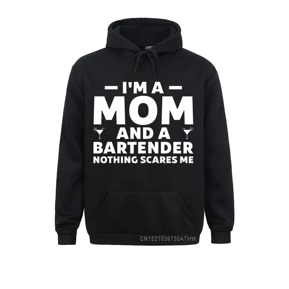 

Winter Womens Im A Mom And A Bartender Nothing Scares Me Lovers Day Hoodies New Coming Men Sweatshirts