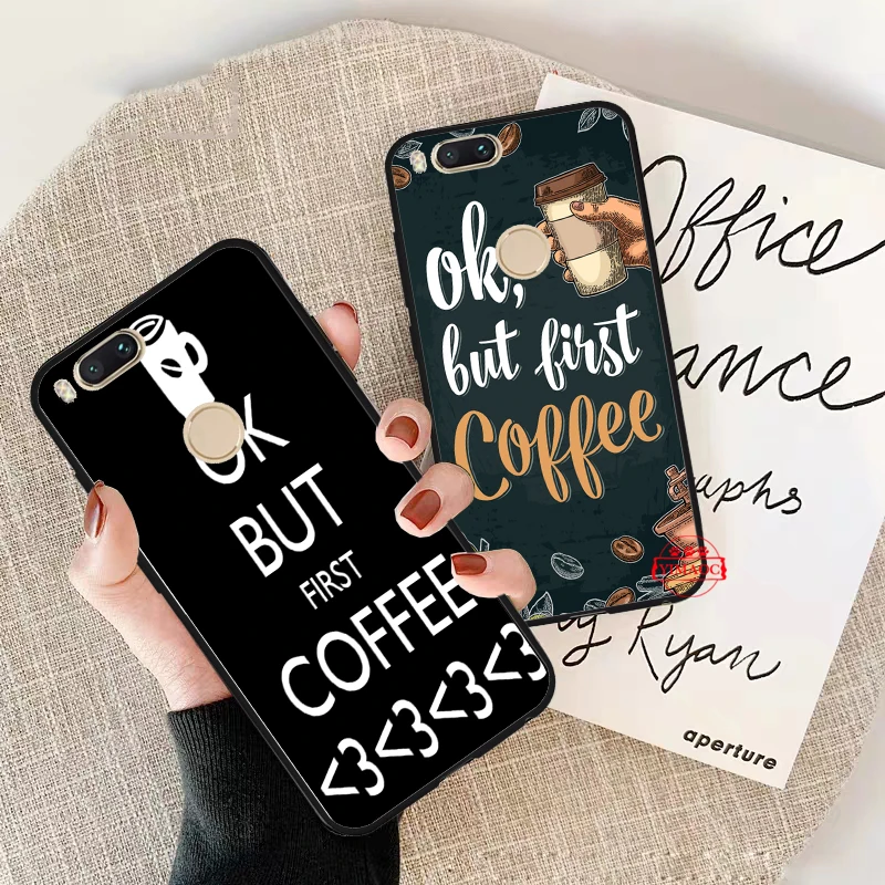 ok but first coffee Silicone Soft Case for Redmi 4A 4X 5 Plus 5A 6 Pro 6A 7 7A S2 Go K20 Note Prime 8 |