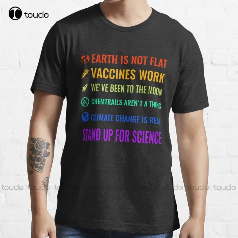

Earth Is Not Flat Vaccines Work! We'Ve Been To The Moon Chemtrails Aren'T A Thing Climate Change Is Real Science T-Shirt