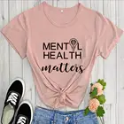 Mental Health Matters, 100% хлопок, женская футболка, осенняя, повседневная, с круглым вырезом, с коротким рукавом, топ, подарок для умственного здоровья, футболка, топы для умственного самочувствия