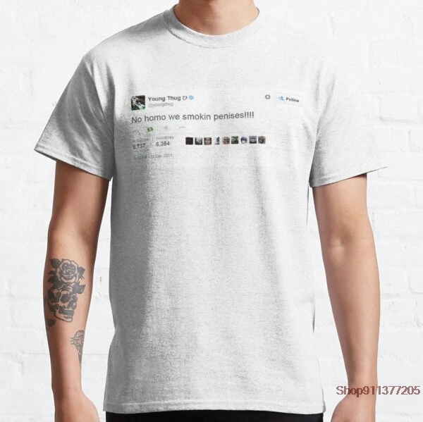 

Young Thug No Homo We Smokin Tweet Summer Funny T Shirt Men Print Election T-shirt Casual Tees Fashion Streetwear TShirt