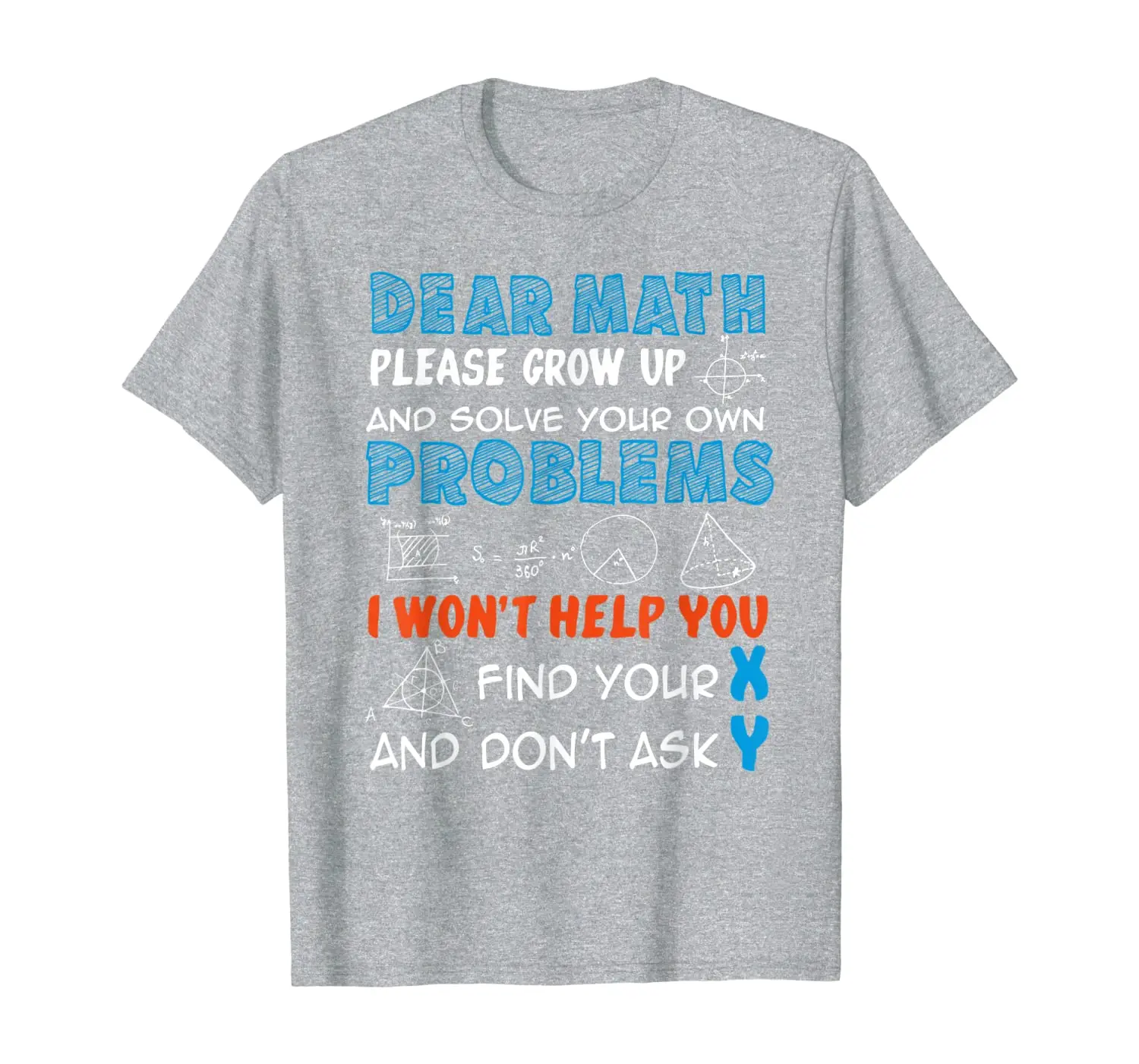 Dear Math Please Grow Up And Solve Your Own Problems T-Shirt
