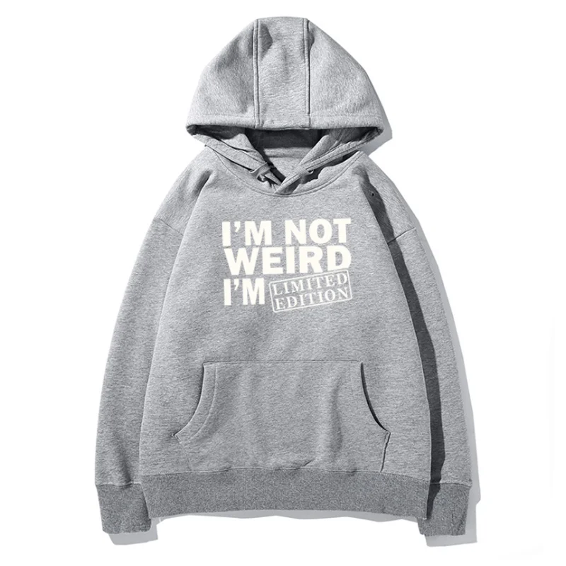 

I'M NOT WEIRD I'M LIMITED EDITION Printed Pullover Women Clothing Autumn Graphic Hoodies Unisex Leisure Harajuku Hoodie Top
