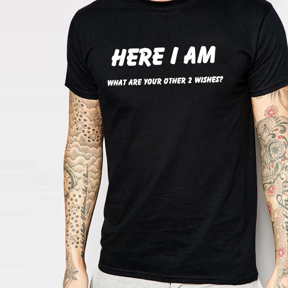 

Here I am what are your other 2 wishes Funny T shirt humor tee pick up line shirt gifts for men funny graphic tee novelty tops