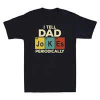 i tell dad jokes periodically funny fathers day gift mens cotton t shirt retro