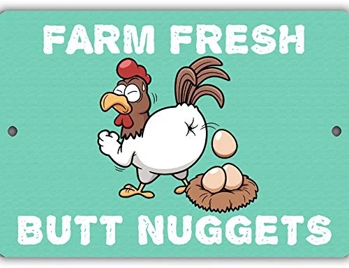 

Farm Fresh Squeezed Butt Nuggets Indoor/Outdoor No Rust No Fade Aluminum Chicken Coop Sign Metal Tin Sign