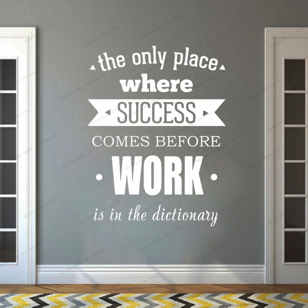 

The Only Place Where Success Comes Before Work Is In The Dictionary Wall Decal Poster Sign Office Quote Vinyl Sticker CX918