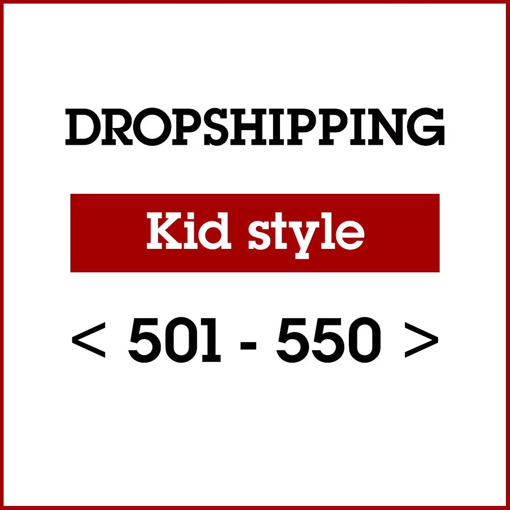 

Us Dropshipping Link Kids Style 501-Style 550