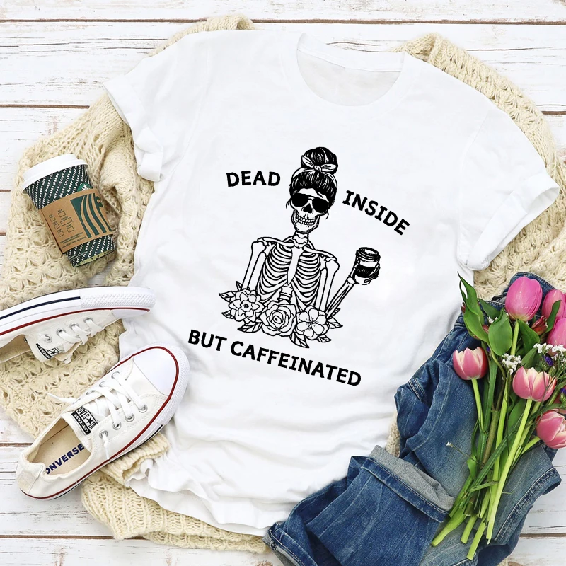 

Dead Inside But Caffeinated T-shirt Funny Coffee Skeleton Graphic Tee Shirt Top Casual Women's Mom Life Gift Tshirt Dropshipping