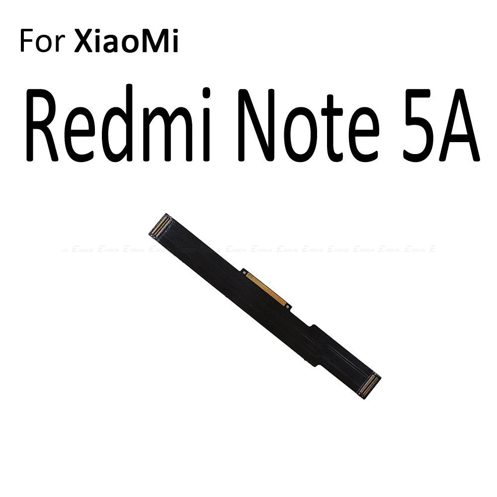 Основная материнская плата ЖК-дисплей гибкий ленточный кабель для Xiaomi mi 5X A1 6X A2 Red mi 5 Plus 4A 4 Pro Note 4 4X Global 5 5A - Цвет: For Redmi Note 5A