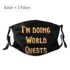 Забавная маска World of Warcraft Game, я делаю мировые квесты, щит для лица с принтом, универсальная моющаяся маска для здоровья с фильтрами PM2.5