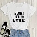 Mental Health Matters, 100% хлопок, повседневная женская футболка с круглым вырезом, топы с короткими рукавами, рубашки для умственного здоровья