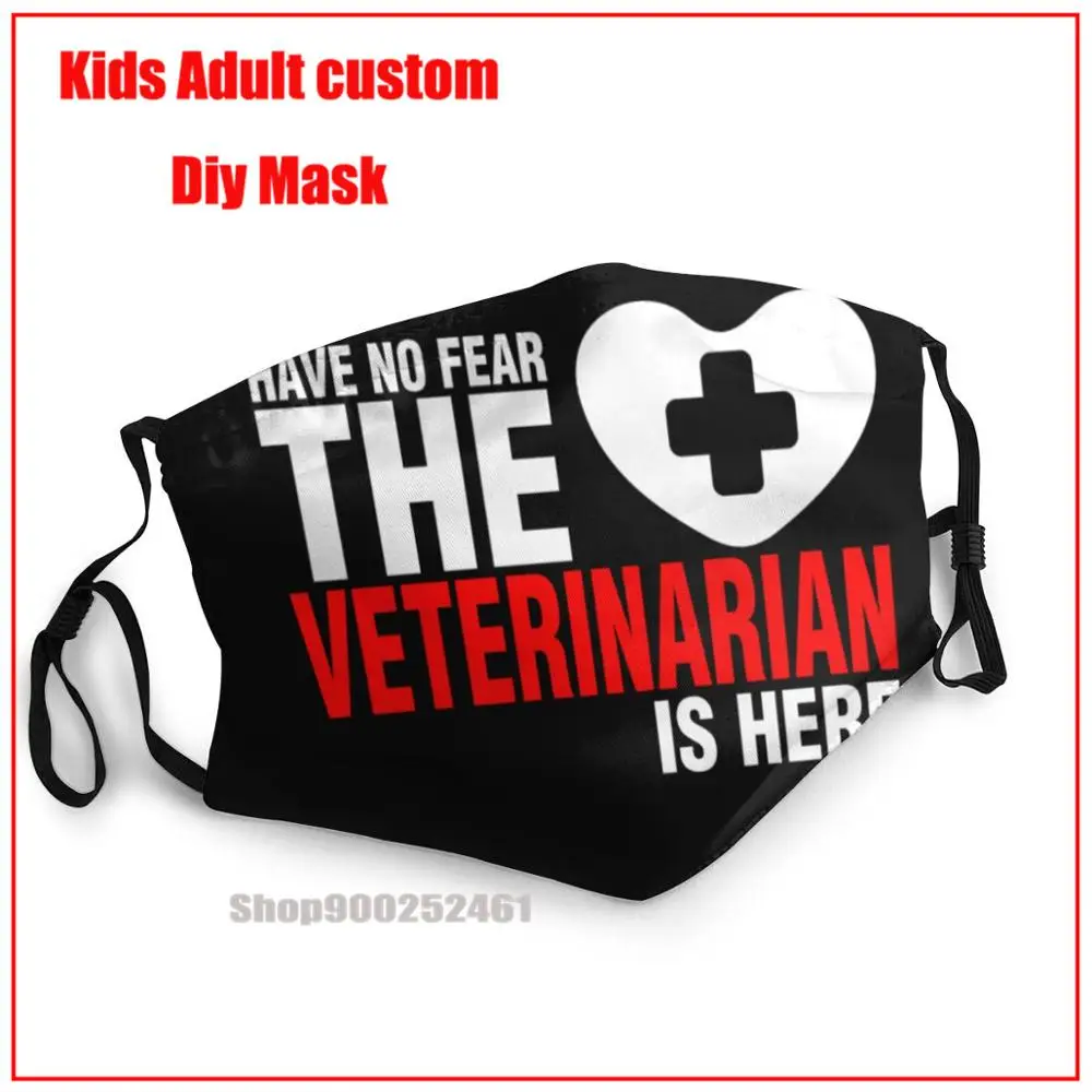 

Have No Fear The Veterinarian Is Here DIY mask for face fashion washable reusable face mask adult face mask designer