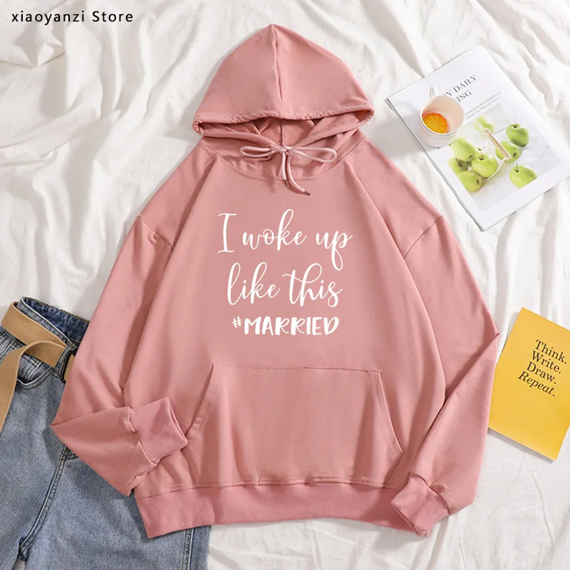 

I woke up like this married Print Women hoodies Cotton Casual Funny sportswear For Lady pullovers Hipster sweatshirts OT-769