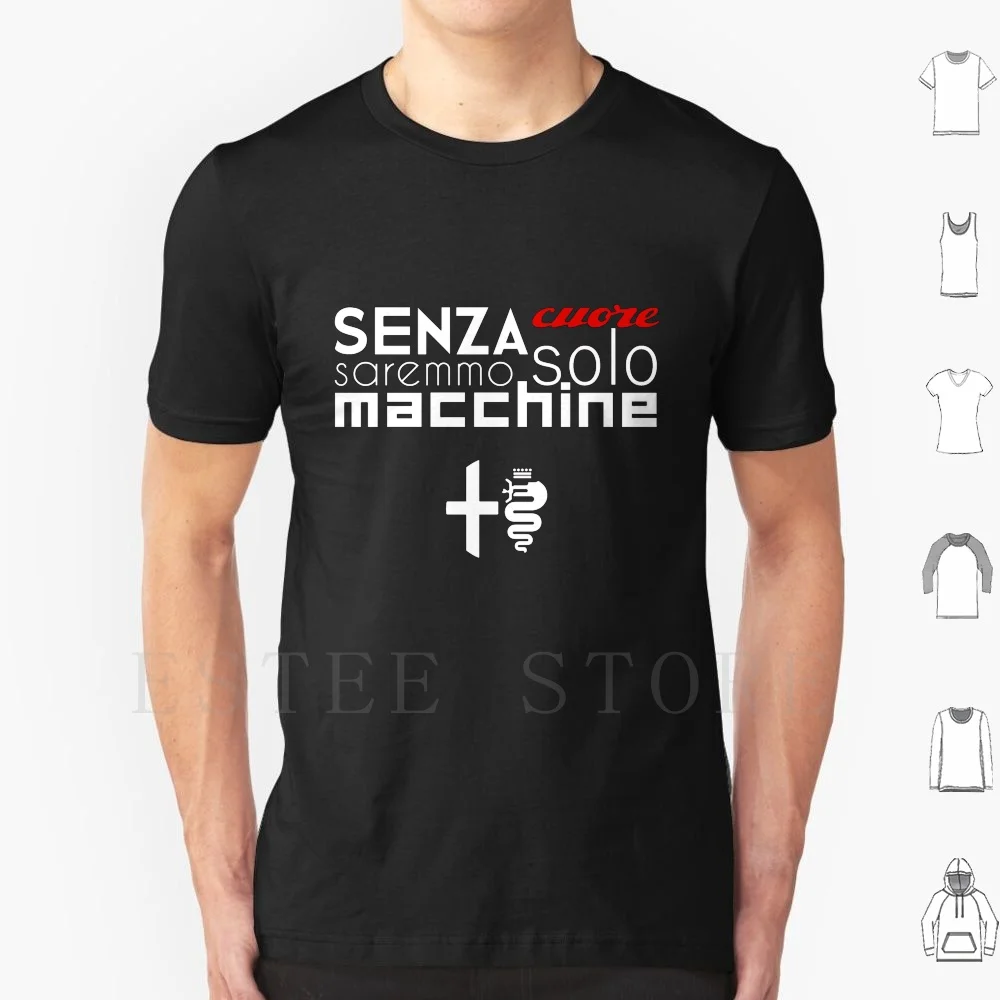 

Senza Cuore Saremmo Solo Macchine-White T Shirt Print Cotton Alfa Romeo Alpha Giulia Myth Stelvio 4c 8c 166 159 156 147 75