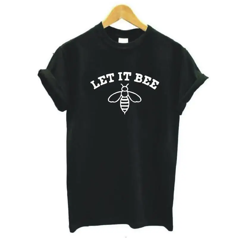 Fashion LET IT BEE Print T Shirt Women Tops Summer Casual Cotton Tee Femme Hipster Funny Harajuku T-shirt Camiseta Mujer | Женская