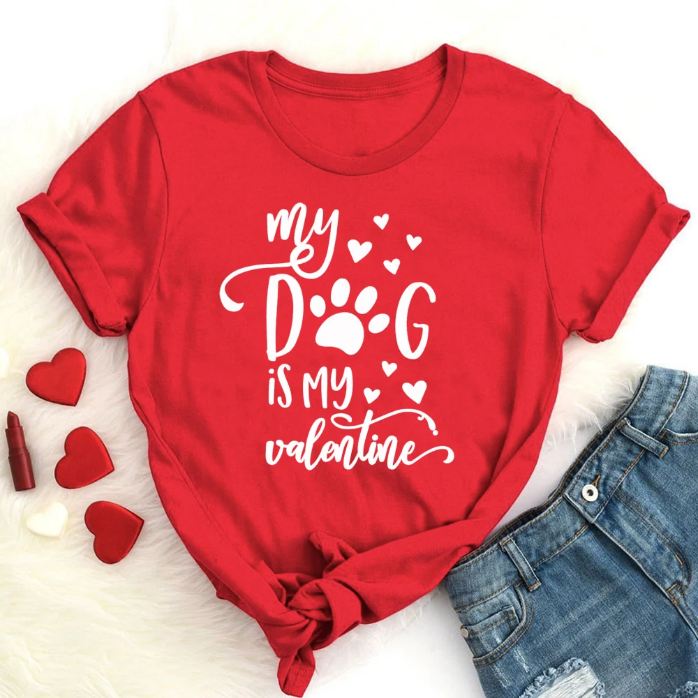 

My Dog is My Valentine T-shirt Cute Women Valentine's Day Gift Tshirt Funny Graphic 90s Dog Lover Tees Tops Outfit Drop Shipping