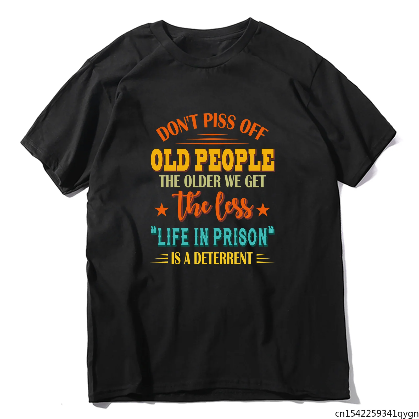 

Piss Don't Off Old People The Older We Get The Less Life Unisex T-Shirt Funny Shirt Vintage Men's Shirt Short Sleeve Tops Tee