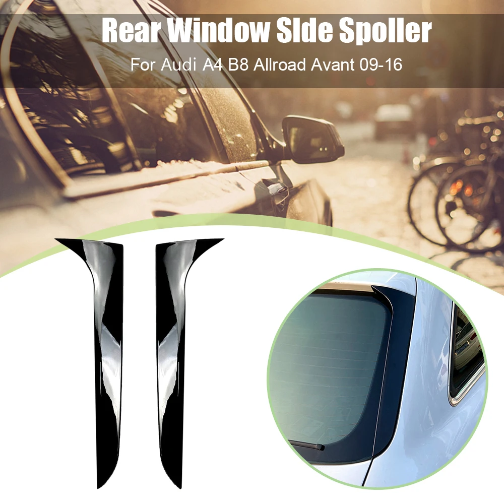 

1 Pair Rear Window Side Wing Spoiler Trim for Audi A4 B8 Allroad Avant 2009-2016 Gloss Black Car Accessories Parts