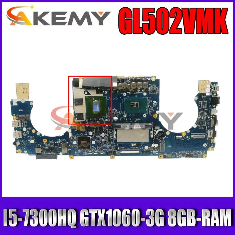 

Akemy GL502VMK Laptop Motherboard for ASUS ROG GL502VMK GL502VML GL502VM Laptop Motherboard HM170 8GB-RAM I5-7300HQ GTX1060-3G