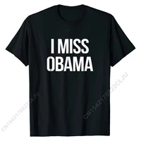 i miss obama t shirt prevailing design t shirt cotton student tops men tees design
