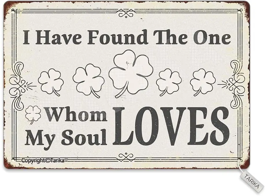 

I Have Found The One Whom My Soul Loves 20X30 cm Metal Vintage Look Decoration Crafts Sign for Home Kitchen Bathroom Farm