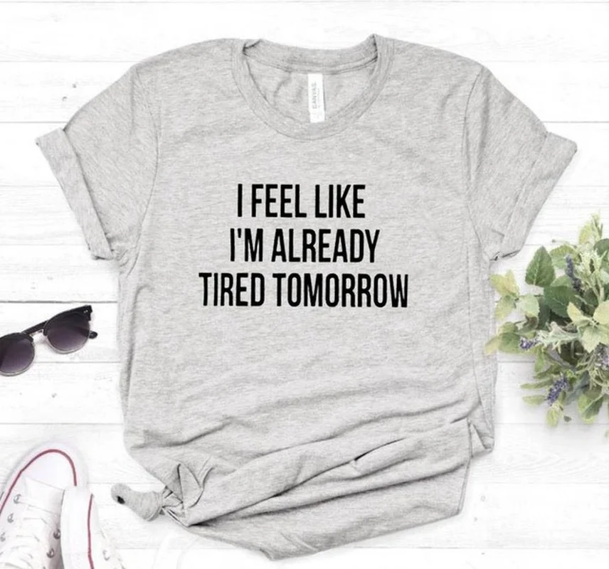 

I feel like i'm already Letter Print Women T Shirt Short Sleeve O Neck Loose Women Tshirt Ladies Tee Shirt Tops Camisetas Mujer
