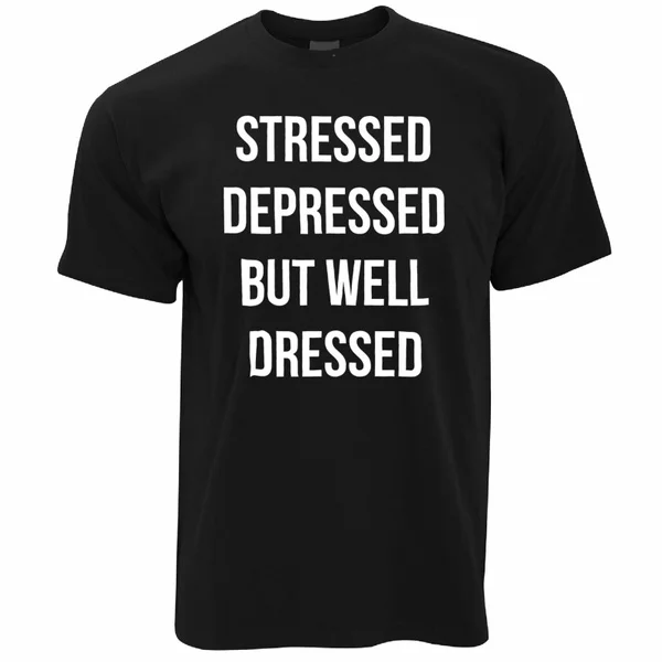 

Neuheit T-Shirt Gestresst, depressiv aber gut gekleidet