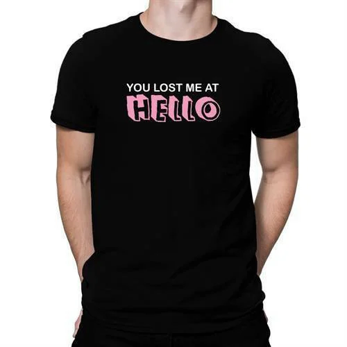 

You lost me at Hello T-shirt