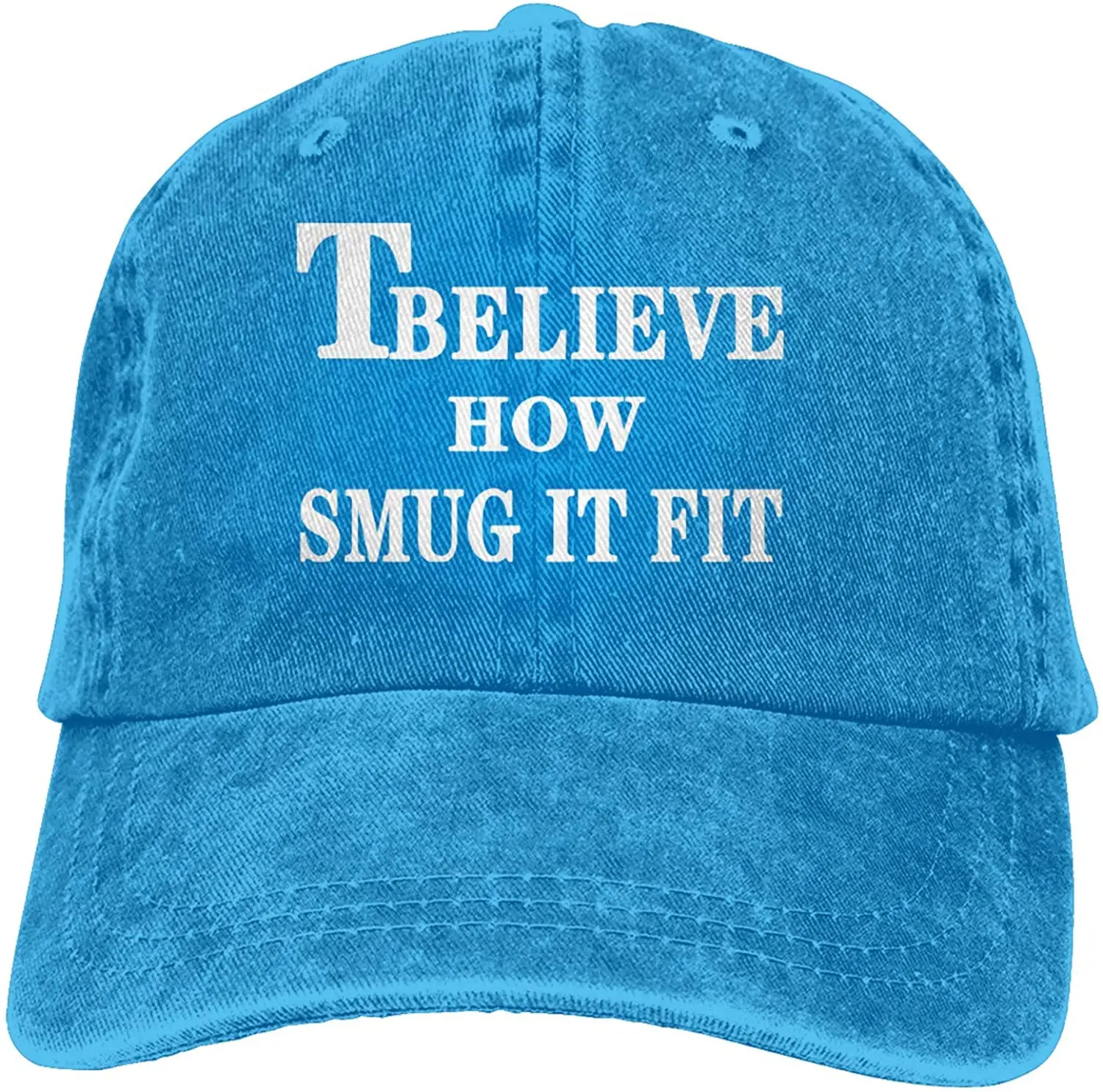 

T Believe How Smug It Fit Sports Denim Cap Adjustable Unisex Plain Baseball Cowboy Snapback Hat