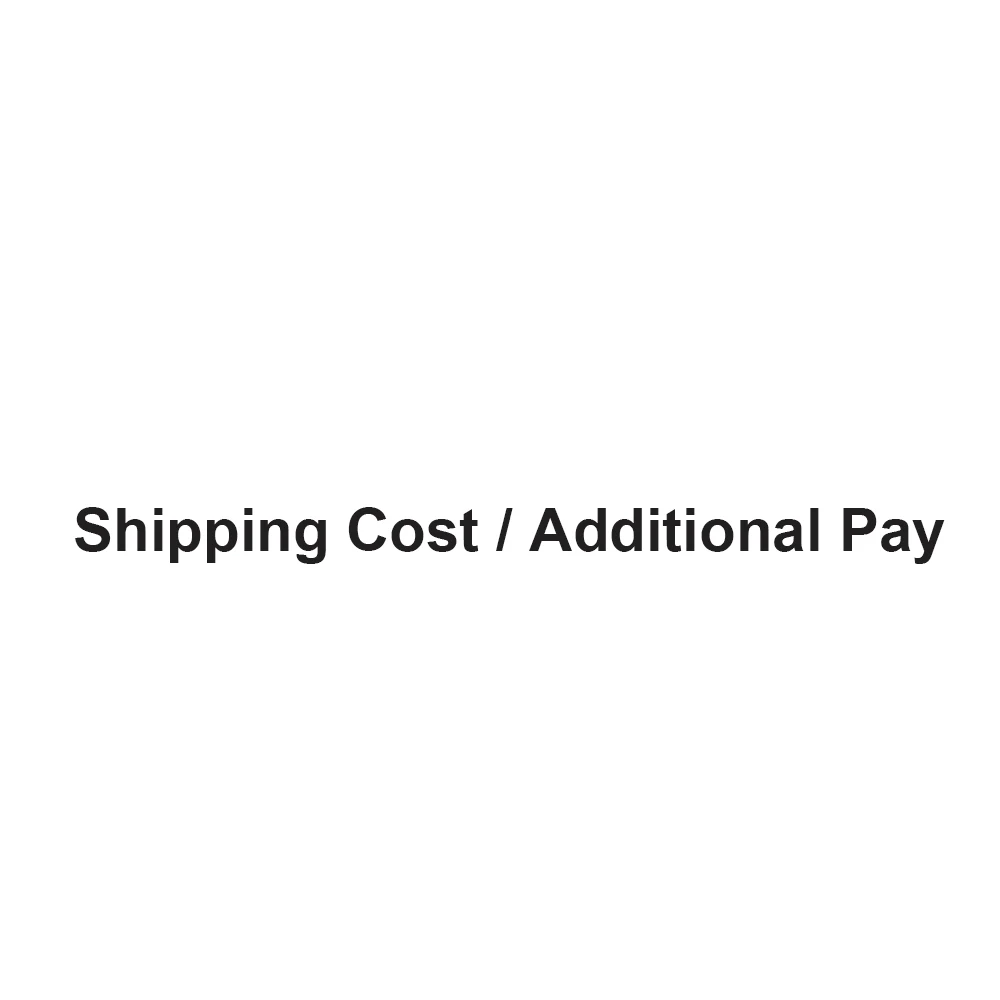 

Shipping Cost / Additional Pay