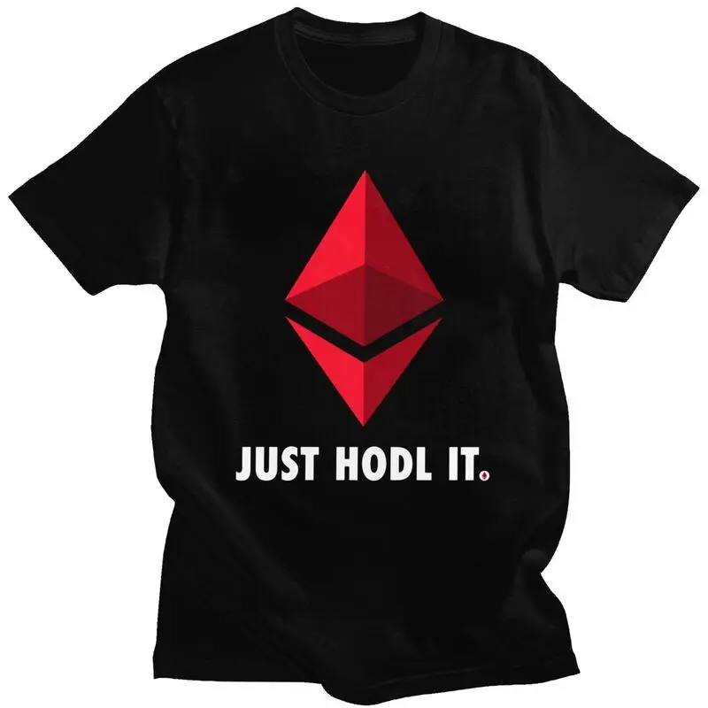 

Cool T Shirt Men Just Hodl It Ethereum T-shirt Short Sleeves Pure Cotton Tees Streetwear Geek Crypto Cryptocurrency Tshirts