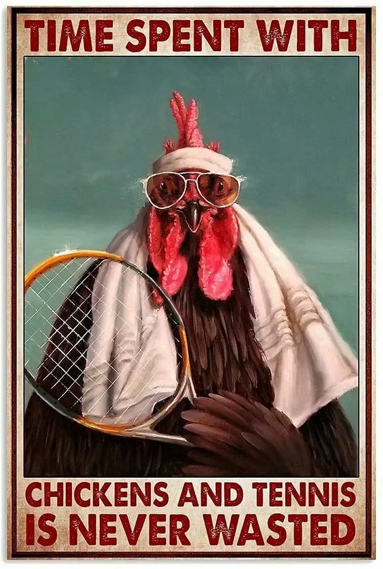 

Металлический жестяной знак для цыплят, время, потраченное на цыплят и теннис, никогда не тратится, искусственное для кафе