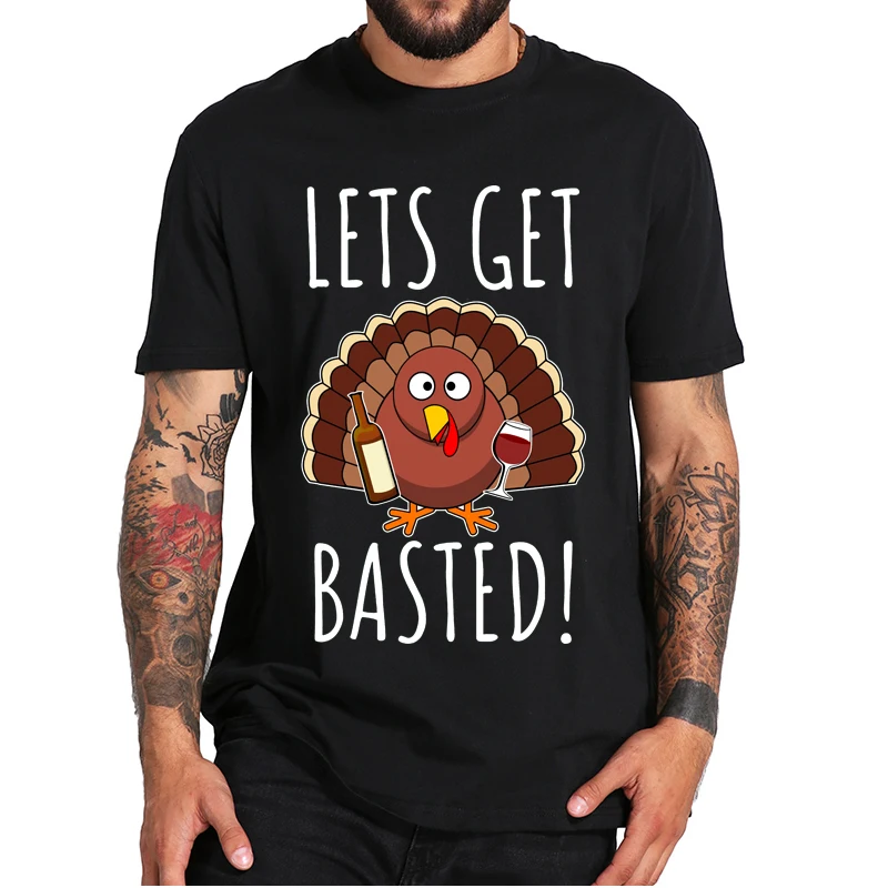 

Let's Get Basted T-Shirt Happy Thanksgiving Chicken Wine Funny Men's T Shirt 100% Cotton Casual Soft Gift Essential Tee Tops