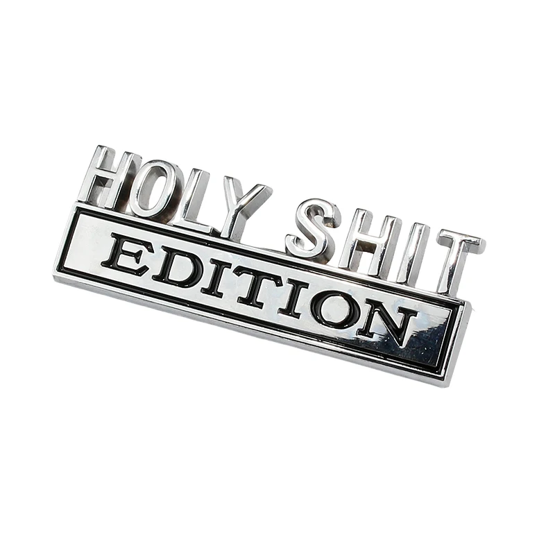 

Автомобильная 3D металлическая хромированная наклейка, эмблема Holy Shit EDITION, значок логотипа, багажник автомобиля, кузов, дверь, Стайлинг, наклейки, автоаксессуары
